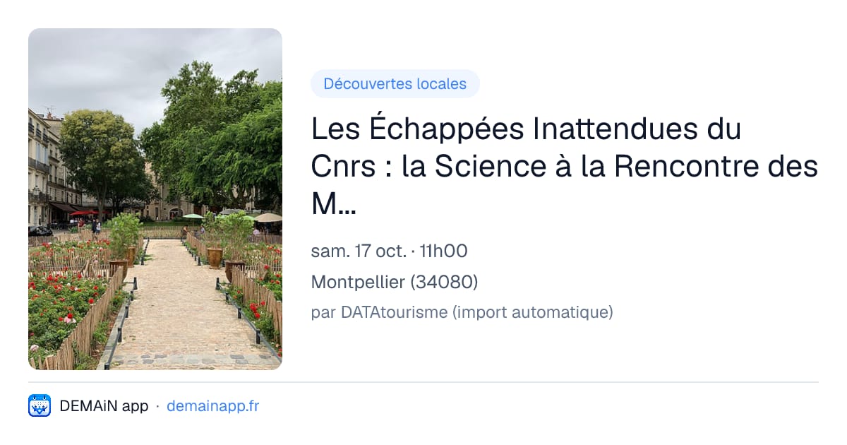 Les Échappées Inattendues du Cnrs : la Science à la Rencontre des Mondes Perdus — Montpellier