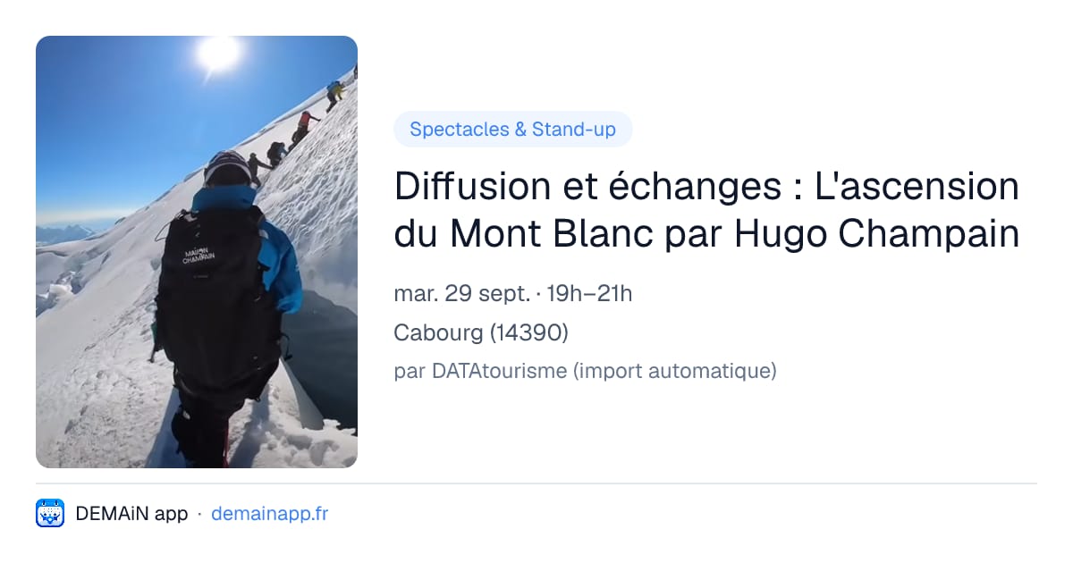 Diffusion et échanges : L'ascension du Mont Blanc par Hugo Champain — Cabourg