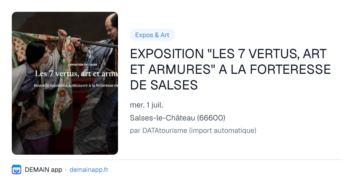 EXPOSITION "LES 7 VERTUS, ART ET ARMURES" A LA FORTERESSE DE SALSES — Salses-le-Château