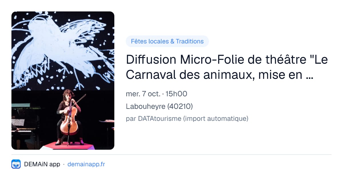 Diffusion Micro-Folie de théâtre "Le Carnaval des animaux, mise en scène d'Albin de la Simone et Valérie Mréjen, 2018" — Labouheyre