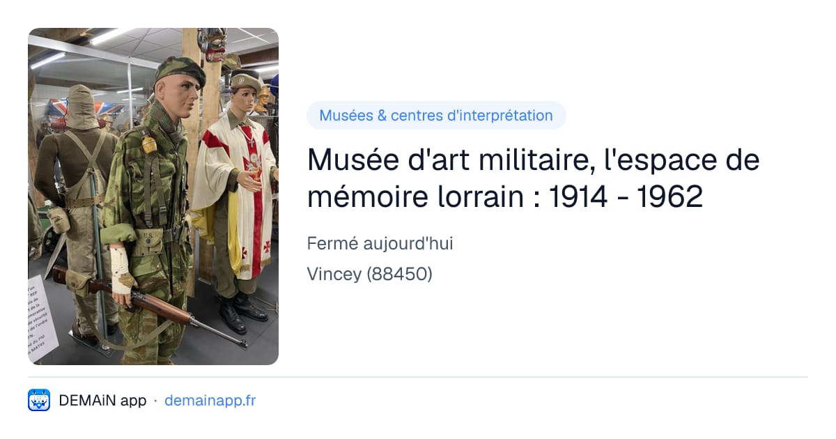 Musée d'art militaire, l'espace de mémoire lorrain : 1914 - 1962 — Vincey