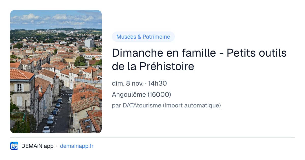 Dimanche en famille - Petits outils de la Préhistoire — Angoulême