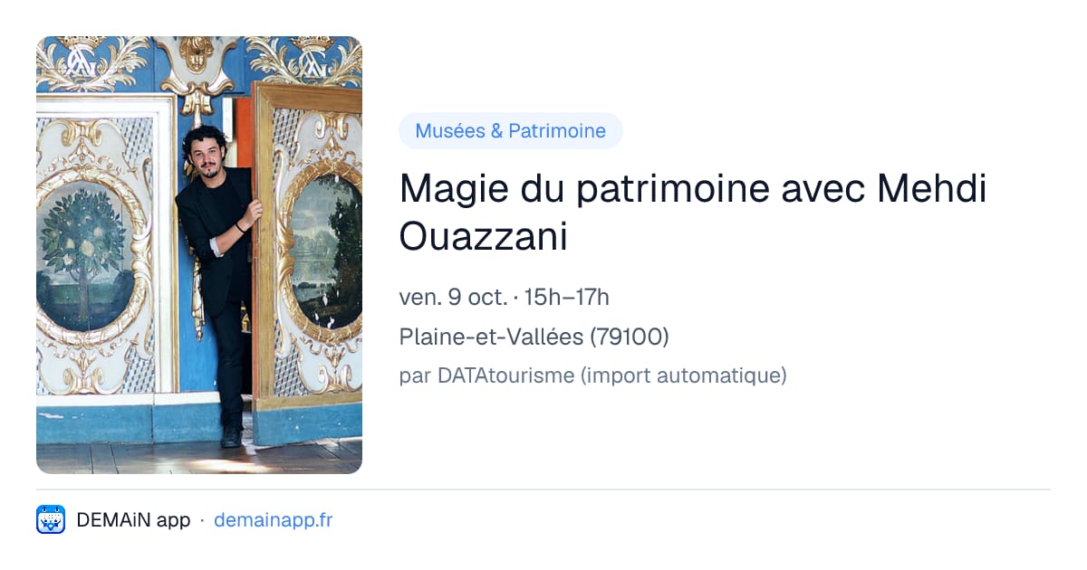 Magie du patrimoine avec Mehdi Ouazzani — Plaine-et-Vallées
