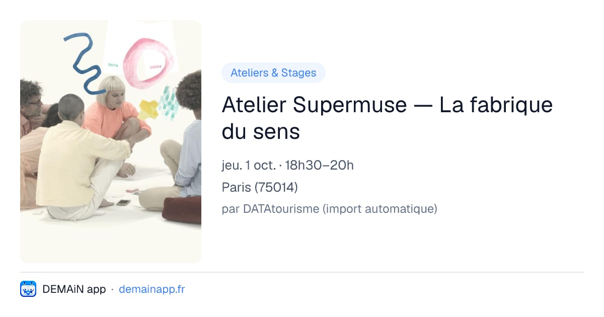 Atelier Supermuse — La fabrique du sens — Paris