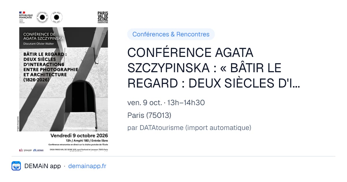 CONFÉRENCE AGATA SZCZYPINSKA : « BÂTIR LE REGARD : DEUX SIÈCLES D'INTERACTIONS ENTRE PHOTOGRAPHIE ET ARCHITECTURE (1826-2026) » — Paris