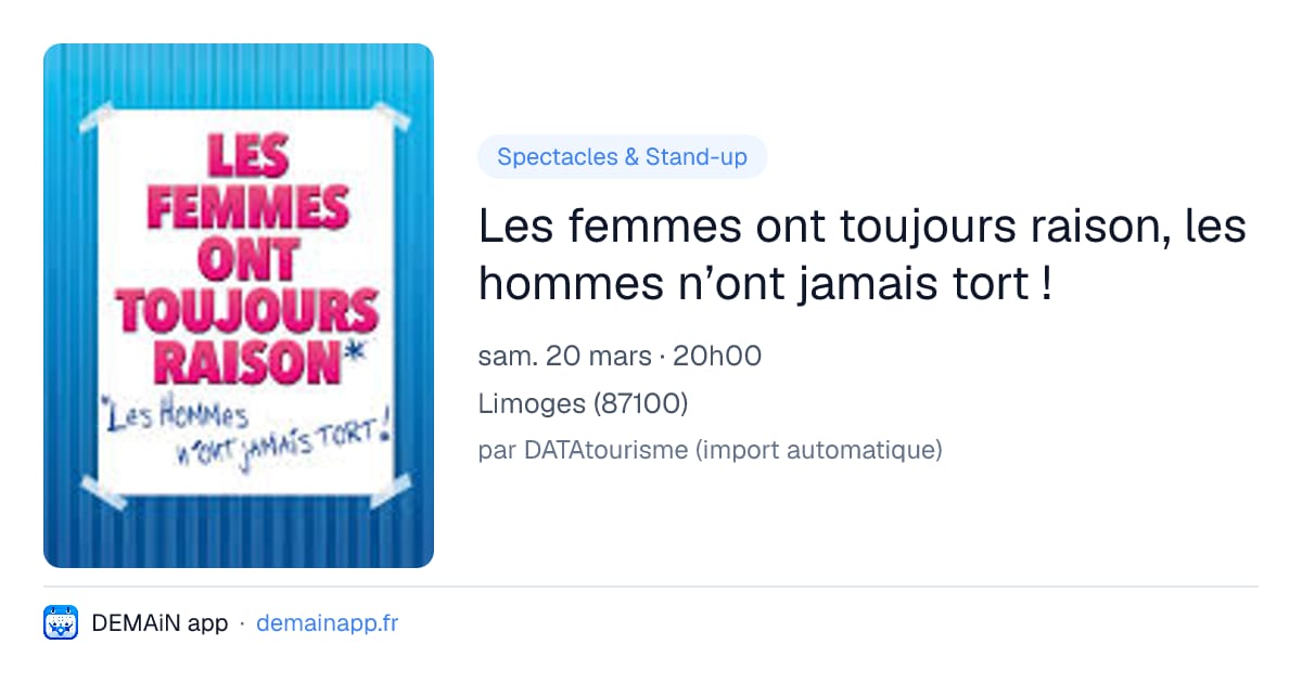 Les femmes ont toujours raison, les hommes n’ont jamais tort ! — Limoges