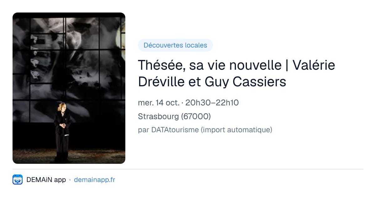 Thésée, sa vie nouvelle | Valérie Dréville et Guy Cassiers — Strasbourg
