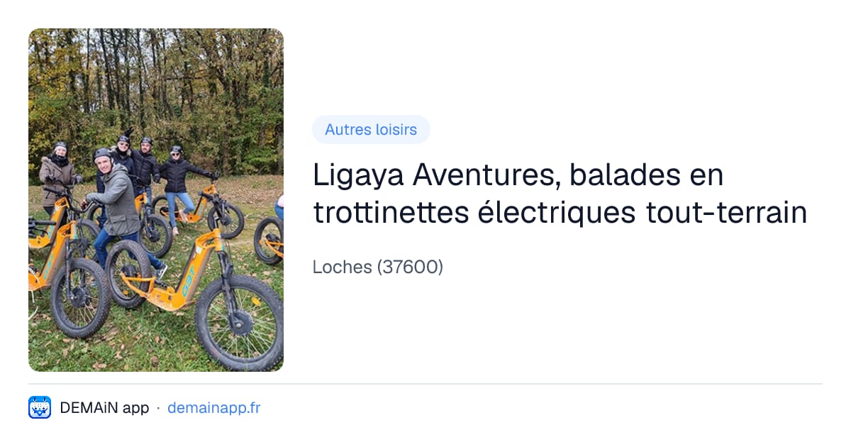 Ligaya Aventures, balades en trottinettes électriques tout-terrain — Loches