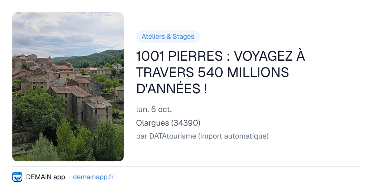 1001 PIERRES : VOYAGEZ À TRAVERS 540 MILLIONS D'ANNÉES ! — Olargues