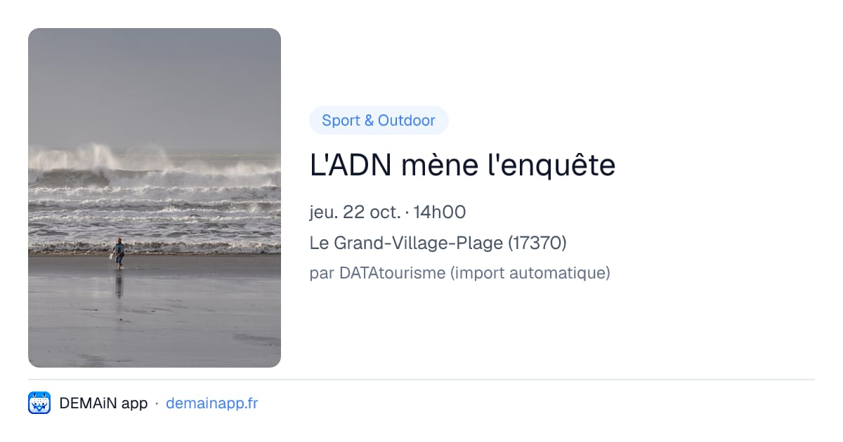 L'ADN mène l'enquête — Le Grand-Village-Plage