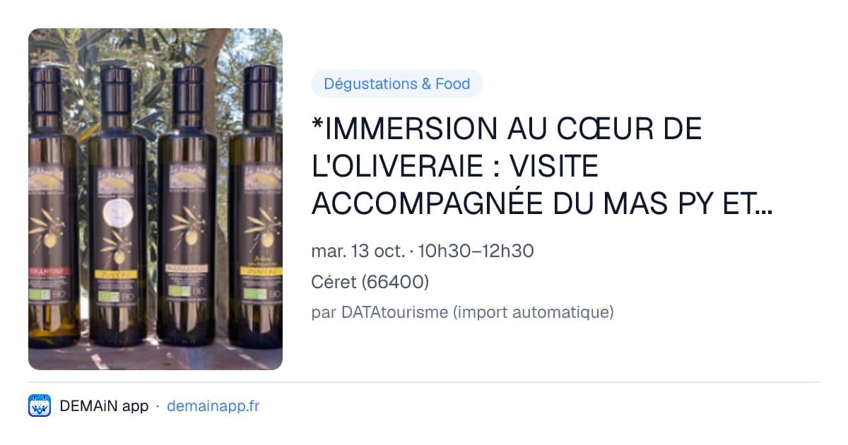 *IMMERSION AU CŒUR DE L'OLIVERAIE : VISITE ACCOMPAGNÉE DU MAS PY ET DÉGUSTATION D'HUILE D'OLIVE D'EXCEPTION — Céret