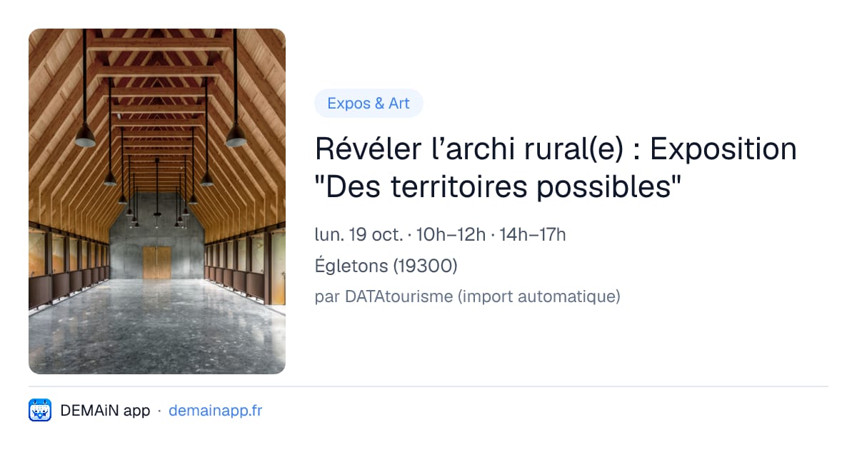Révéler l’archi rural(e) : Exposition "Des territoires possibles" — Égletons