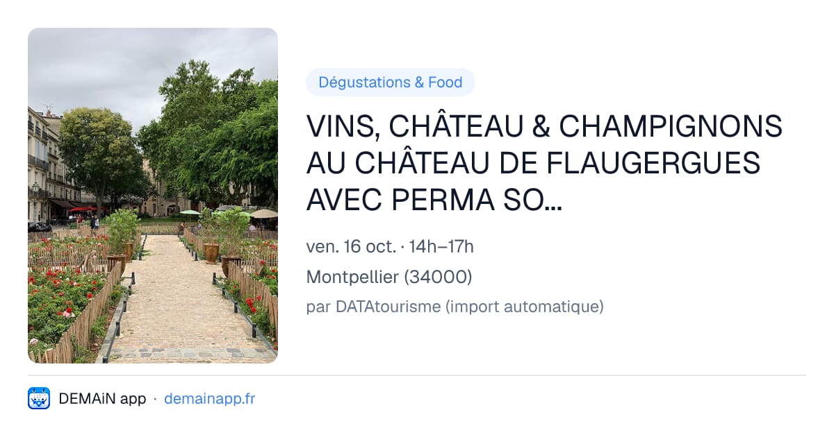 VINS, CHÂTEAU & CHAMPIGNONS AU CHÂTEAU DE FLAUGERGUES AVEC PERMA SOCIAL CLUB — Montpellier
