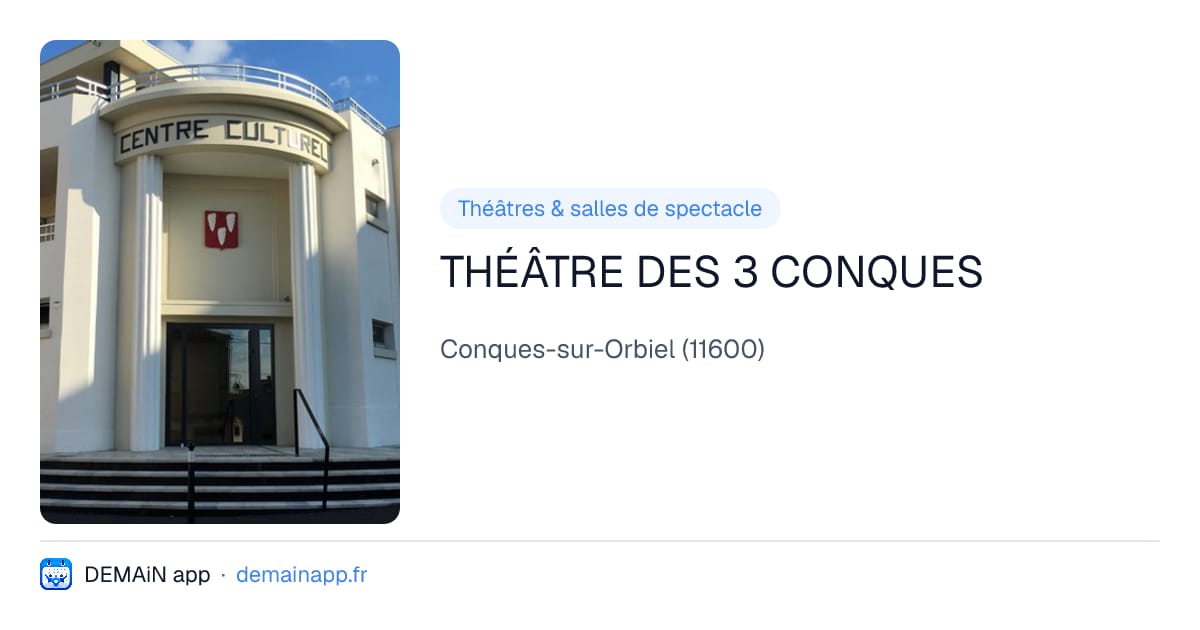 THÉÂTRE DES 3 CONQUES — Conques-sur-Orbiel