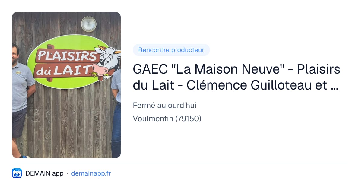 GAEC "La Maison Neuve" - Plaisirs du Lait - Clémence Guilloteau et Guillaume Métais — Voulmentin