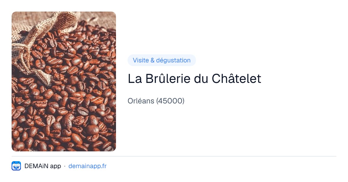 La Brûlerie du Châtelet — Orléans