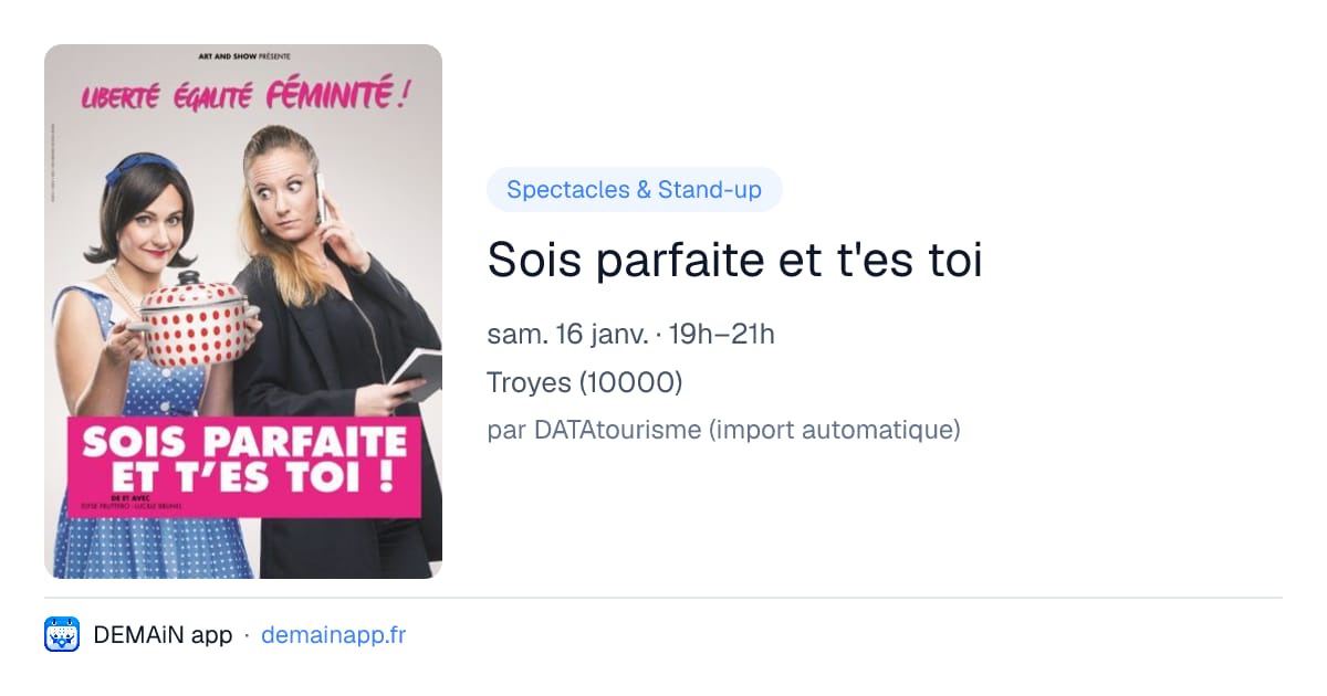 Sois parfaite et t'es toi — Troyes