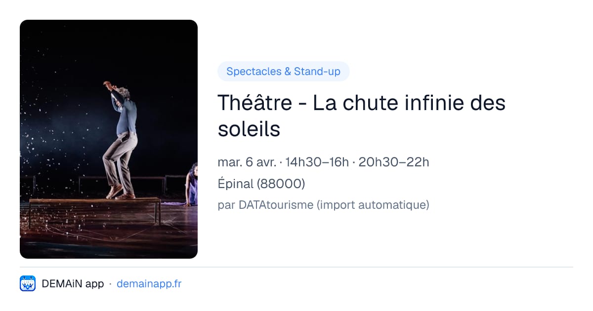 Théâtre - La chute infinie des soleils — Épinal