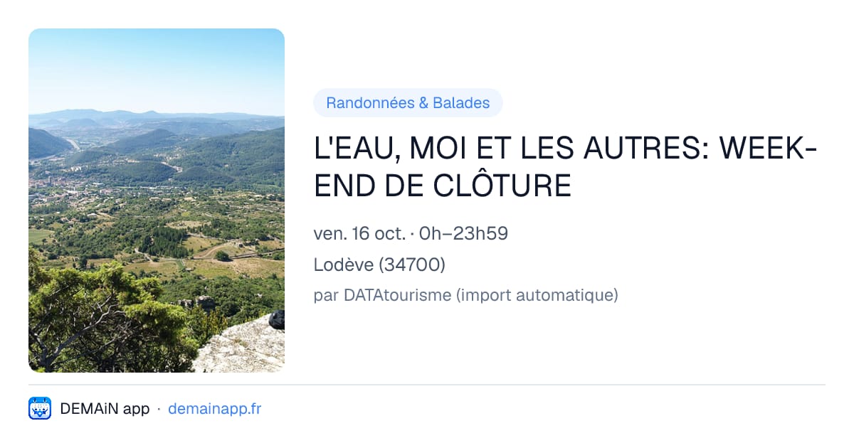 L'EAU, MOI ET LES AUTRES: WEEK-END DE CLÔTURE — Lodève