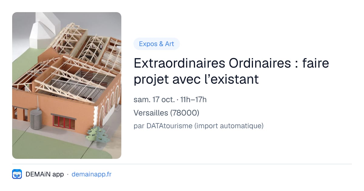 Extraordinaires Ordinaires : faire projet avec l’existant — Versailles