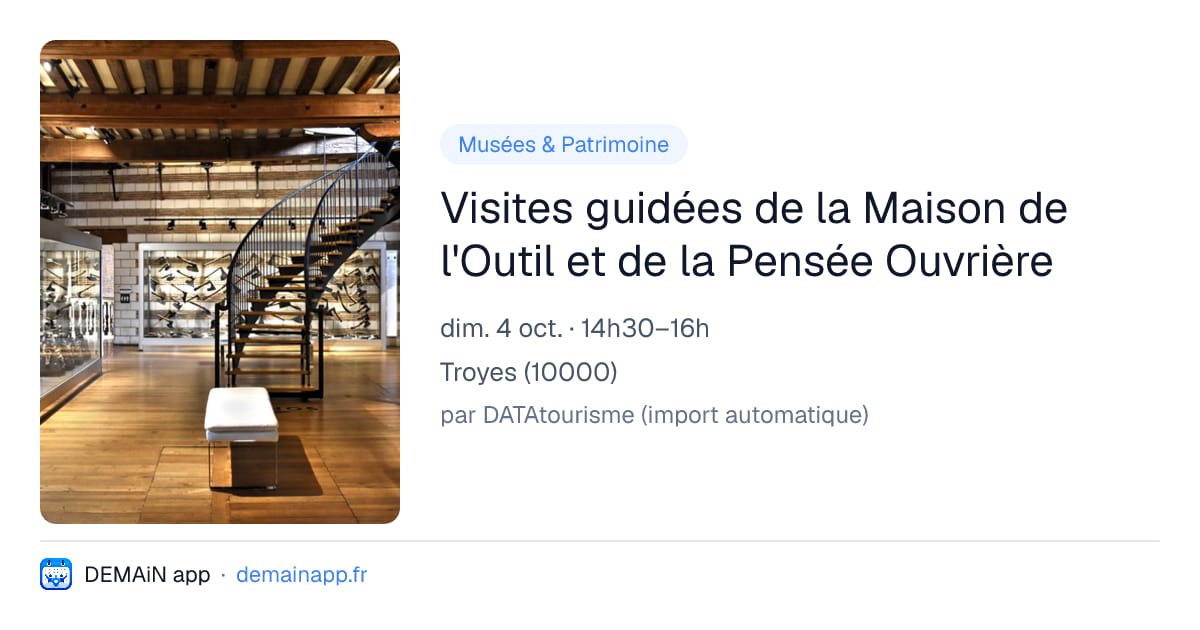 Visites guidées de la Maison de l'Outil et de la Pensée Ouvrière — Troyes
