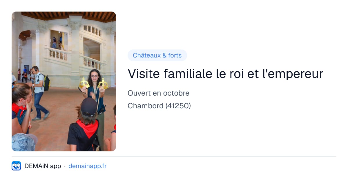 Visite familiale le roi et l'empereur — Chambord