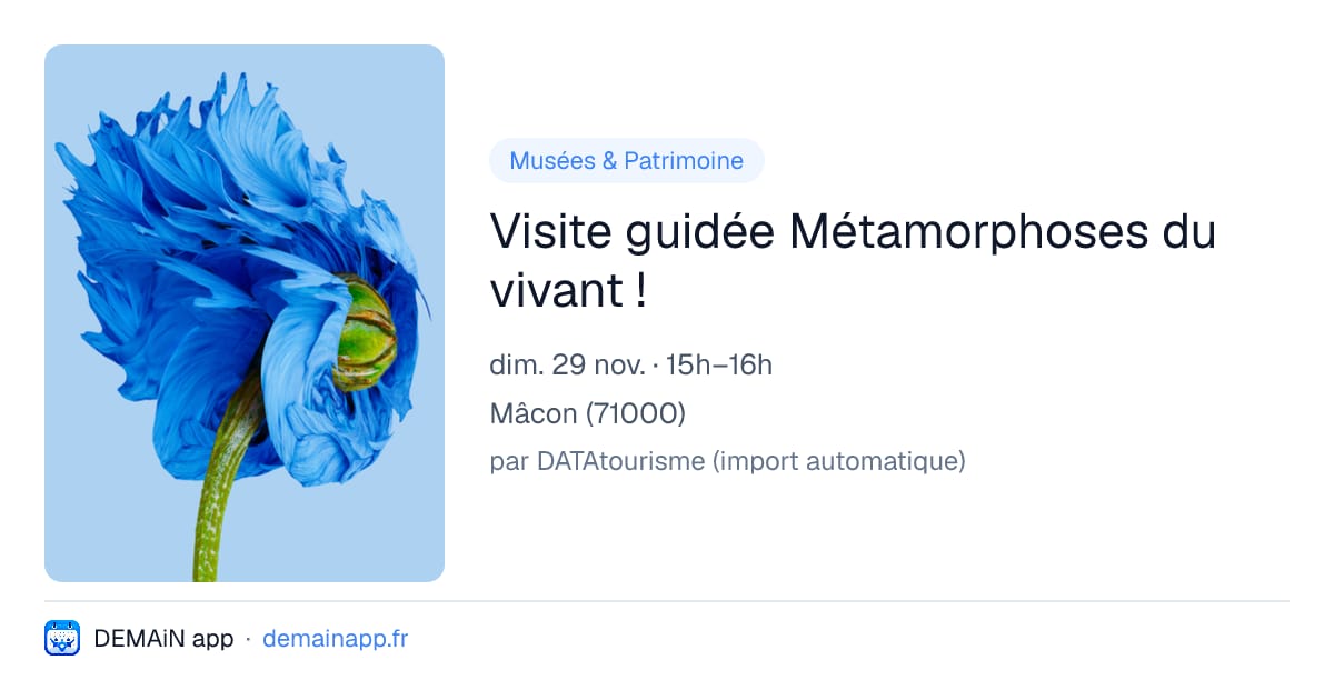 Visite guidée Métamorphoses du vivant ! — Mâcon
