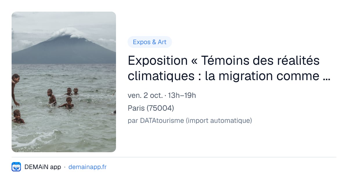 Exposition « Témoins des réalités climatiques : la migration comme adaptation » — Paris