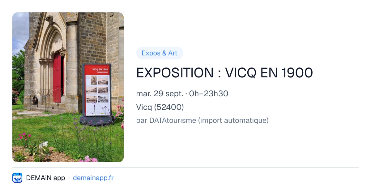 EXPOSITION : VICQ EN 1900 — Vicq