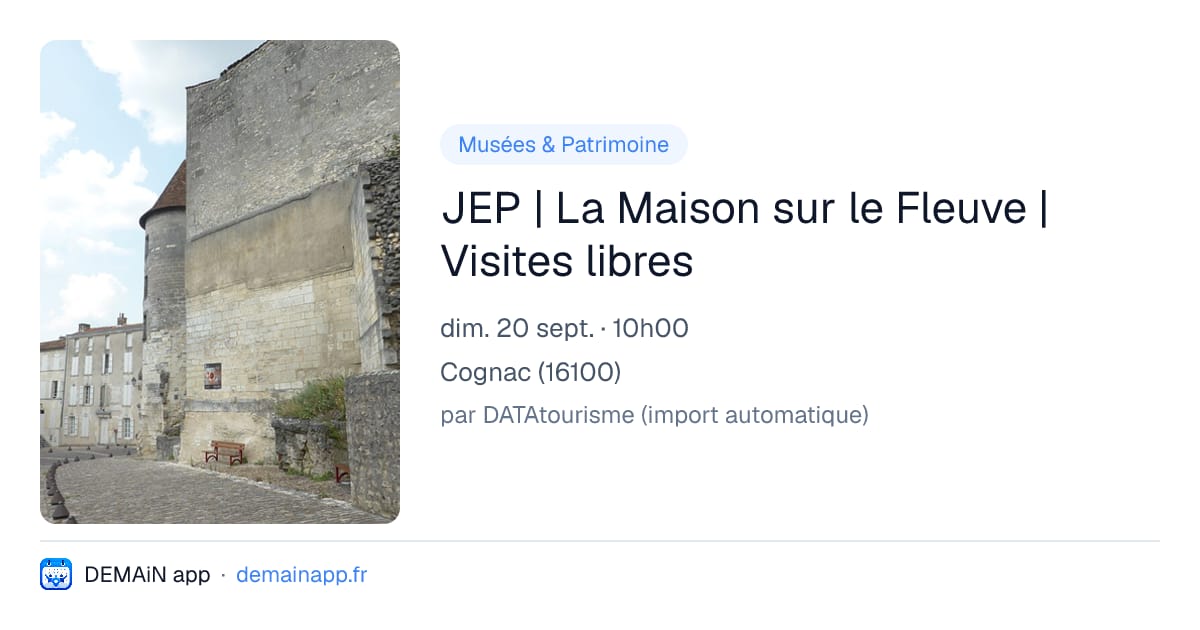 JEP | La Maison sur le Fleuve | Visites libres — Cognac