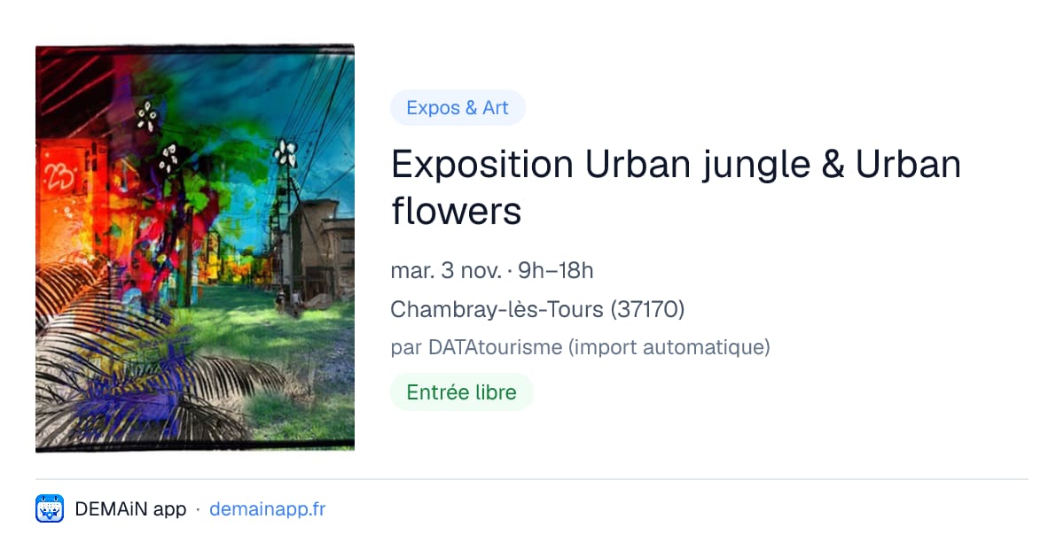Exposition Urban jungle & Urban flowers — Chambray-lès-Tours