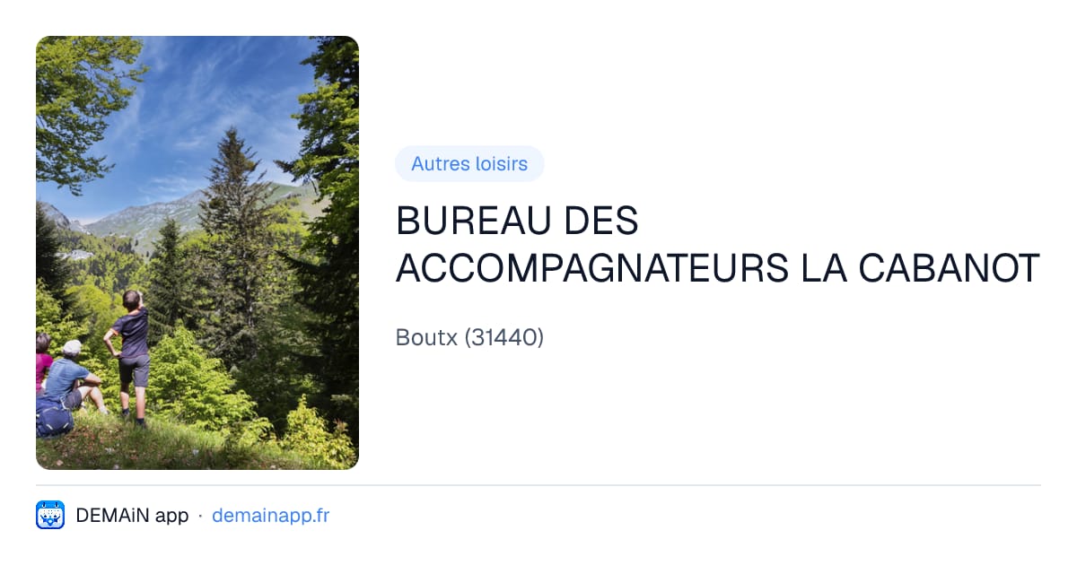 BUREAU DES ACCOMPAGNATEURS LA CABANOT — Boutx