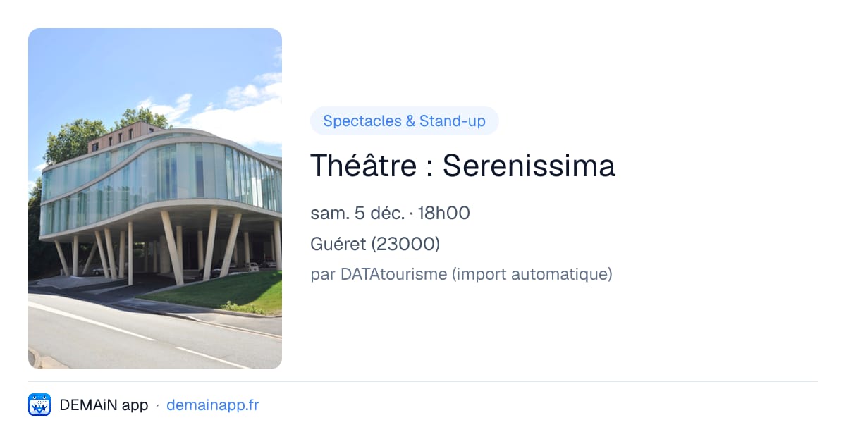 Théâtre : Serenissima — Guéret