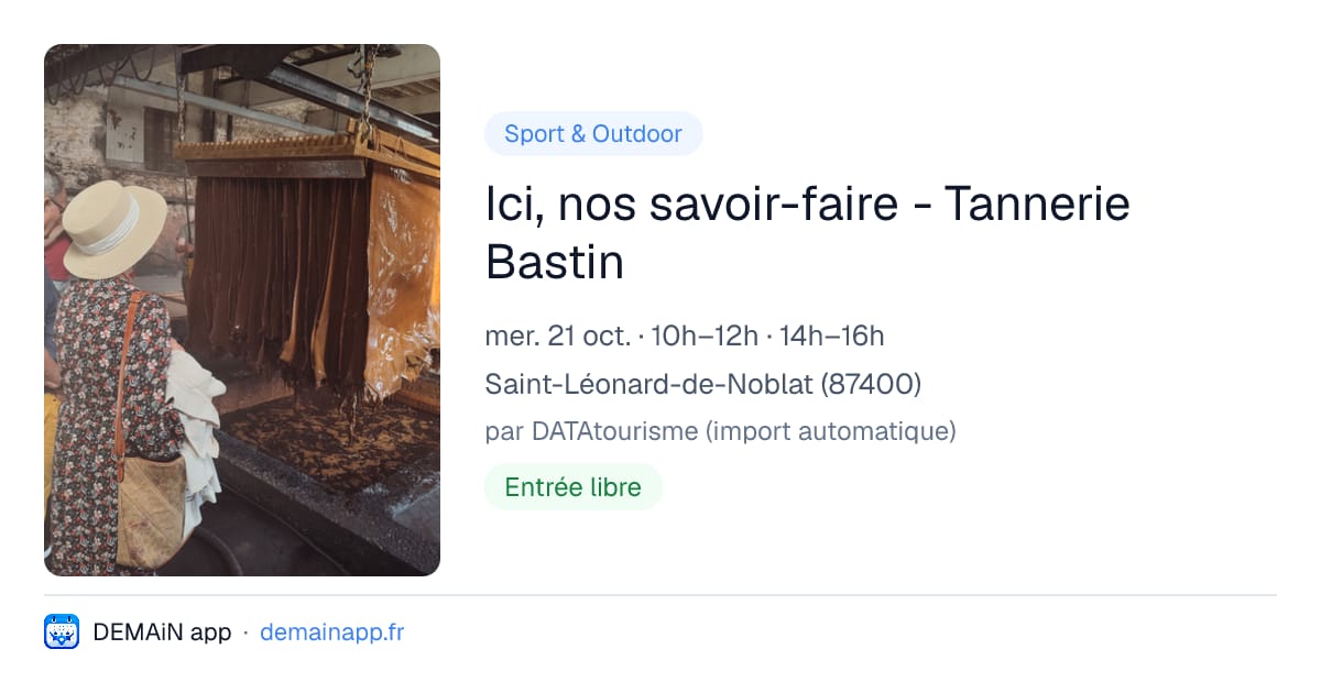 Ici, nos savoir-faire - Tannerie Bastin — Saint-Léonard-de-Noblat