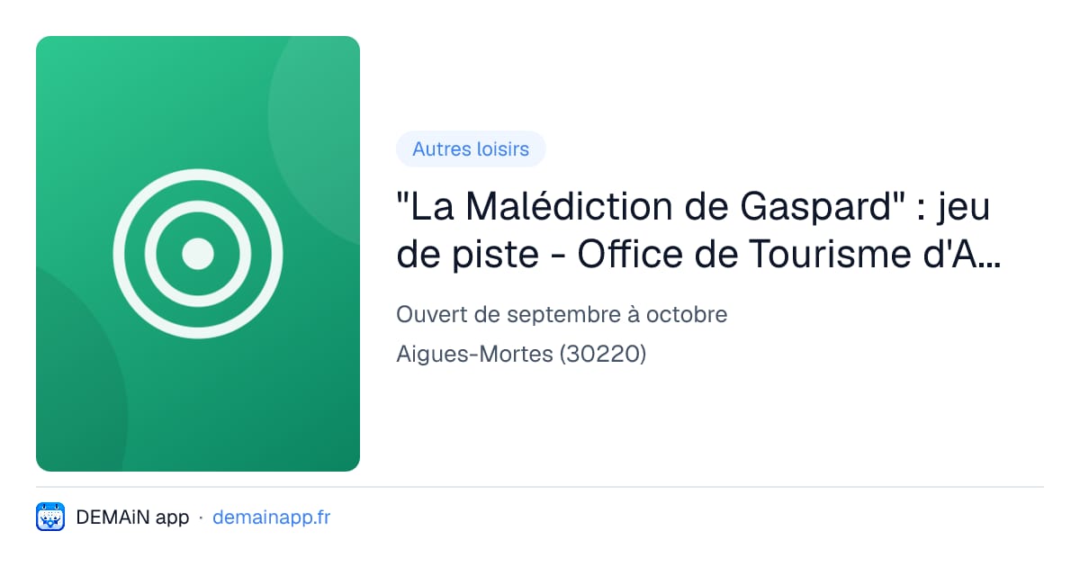 "La Malédiction de Gaspard" : jeu de piste - Office de Tourisme d'Aigues-Mortes — Aigues-Mortes
