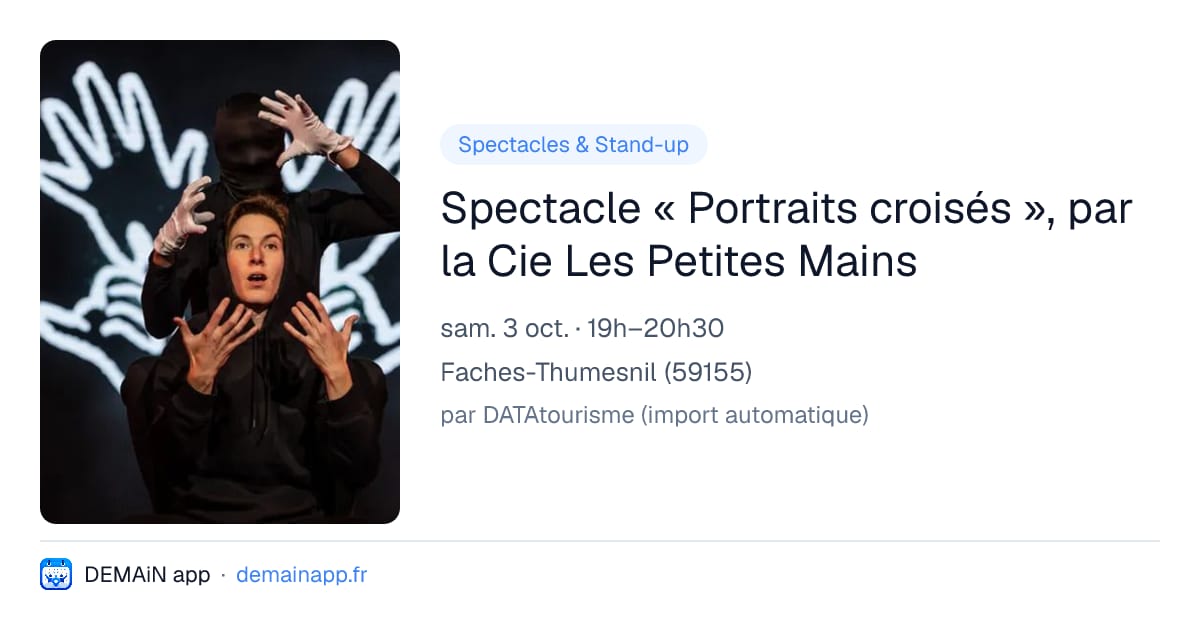 Spectacle « Portraits croisés », par la Cie Les Petites Mains — Faches-Thumesnil