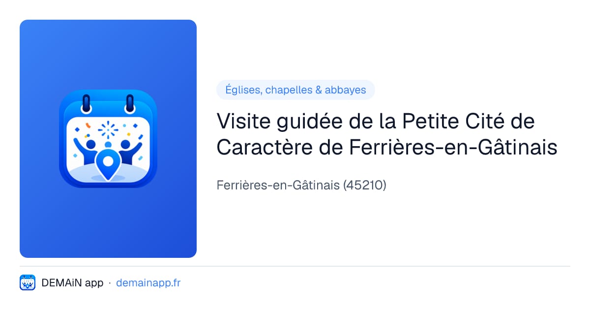 Visite guidée de la Petite Cité de Caractère de Ferrières-en-Gâtinais — Ferrières-en-Gâtinais