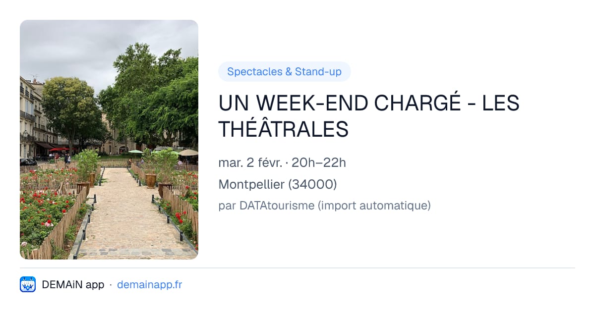 UN WEEK-END CHARGÉ - LES THÉÂTRALES — Montpellier
