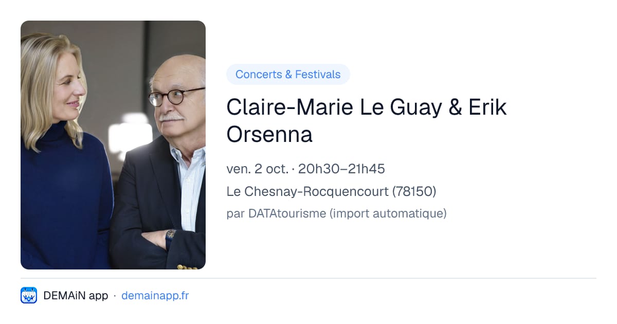 Claire-Marie Le Guay & Erik Orsenna — Le Chesnay-Rocquencourt