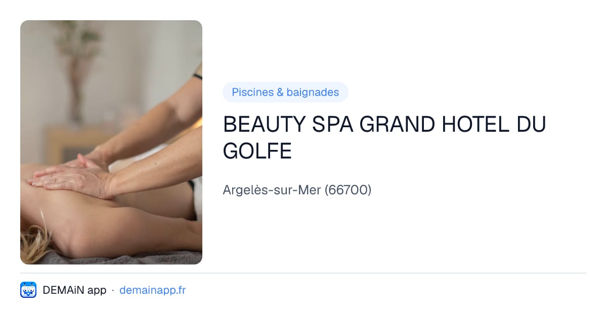 BEAUTY SPA GRAND HOTEL DU GOLFE — Argelès-sur-Mer