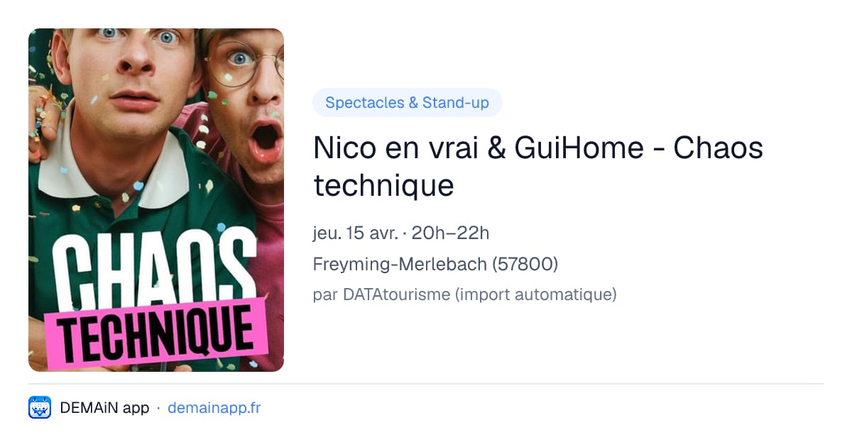 Nico en vrai & GuiHome - Chaos technique — Freyming-Merlebach