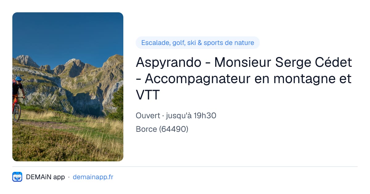 Aspyrando - Monsieur Serge Cédet - Accompagnateur en montagne et VTT — Borce