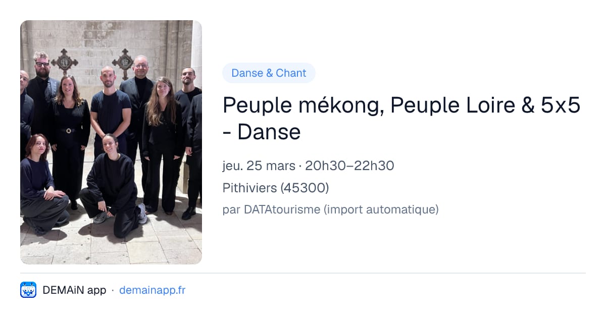 Peuple mékong, Peuple Loire & 5x5 - Danse — Pithiviers