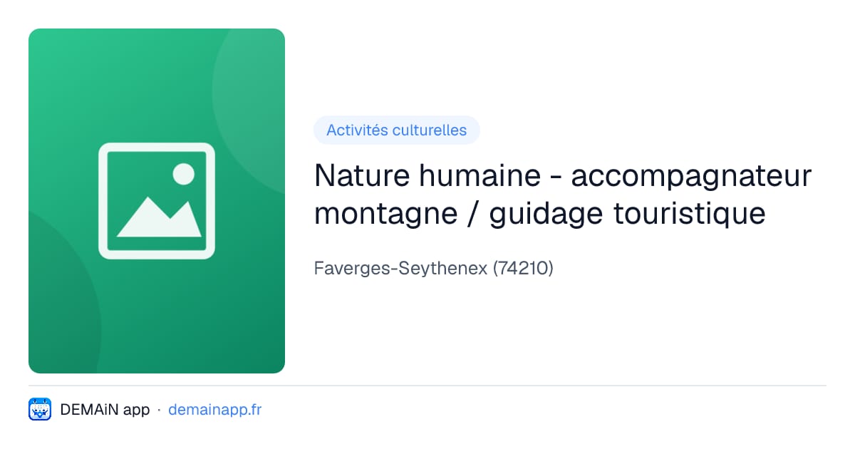 Nature humaine - accompagnateur montagne / guidage touristique — Faverges-Seythenex