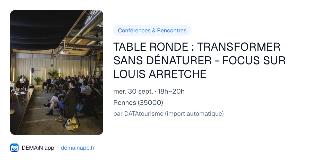 TABLE RONDE : TRANSFORMER SANS DÉNATURER - FOCUS SUR LOUIS ARRETCHE — Rennes