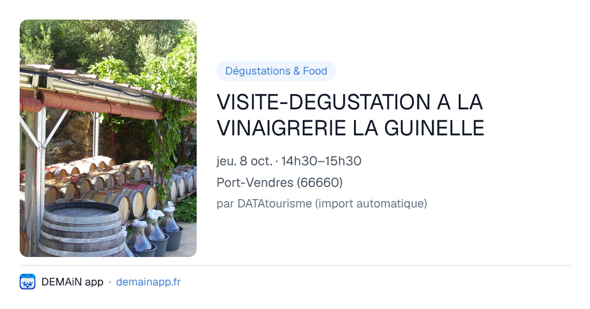 VISITE-DEGUSTATION A LA VINAIGRERIE LA GUINELLE — Port-Vendres