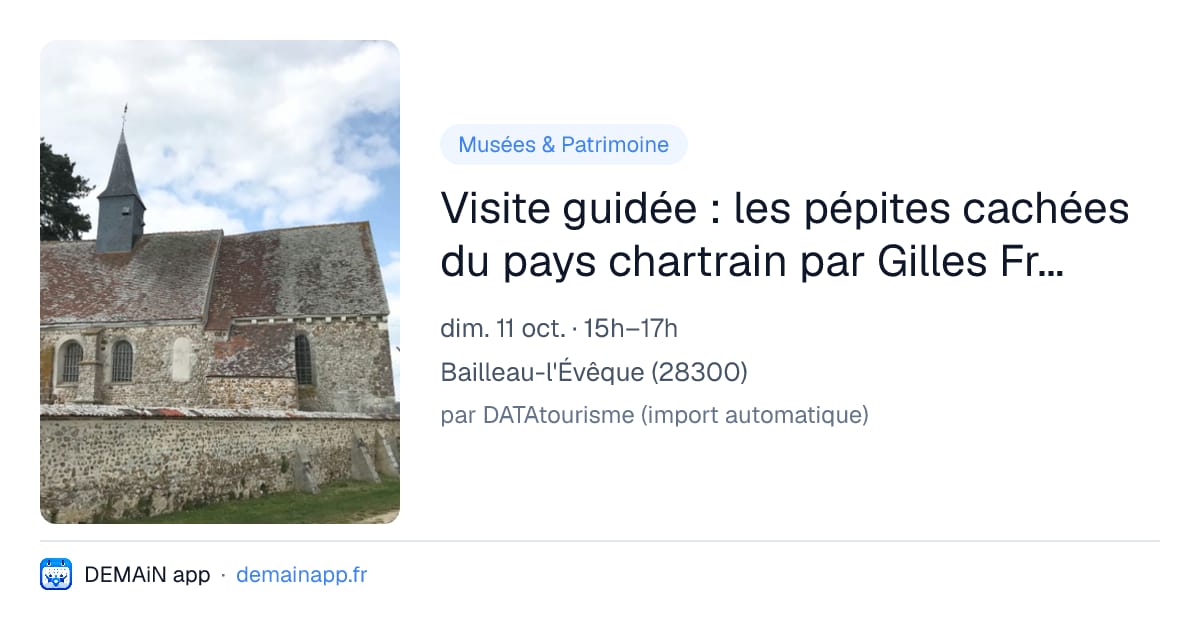 Visite guidée : les pépites cachées du pays chartrain par Gilles Fresson — Bailleau-l'Évêque
