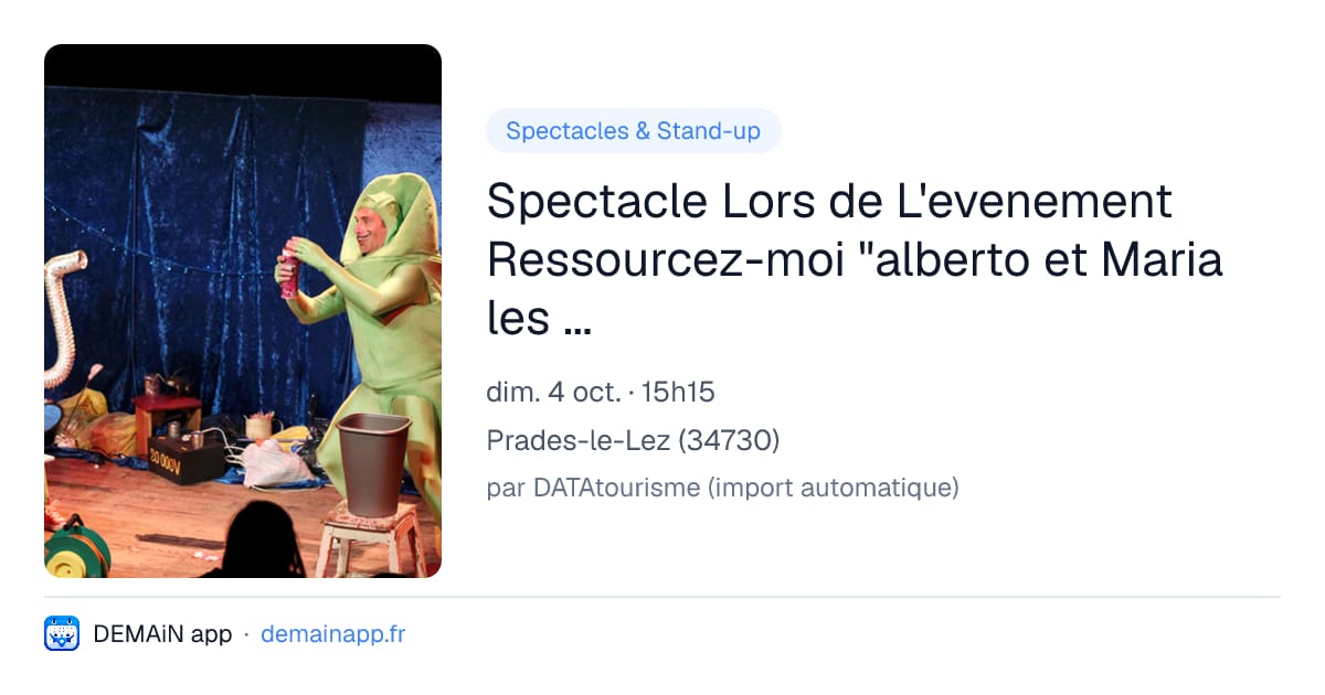 Spectacle Lors de L'evenement Ressourcez-moi "alberto et Maria les vers de Terre Qui Voulaient Devenir Luisants" — Prades-le-Lez