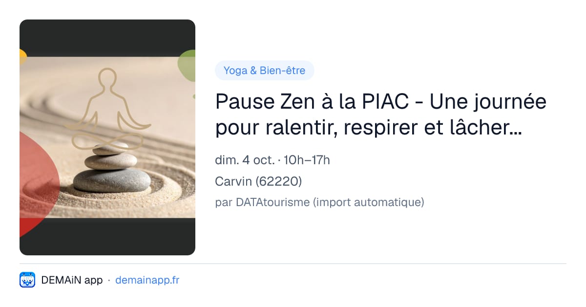Pause Zen à la PIAC - Une journée pour ralentir, respirer et lâcher prise — Carvin