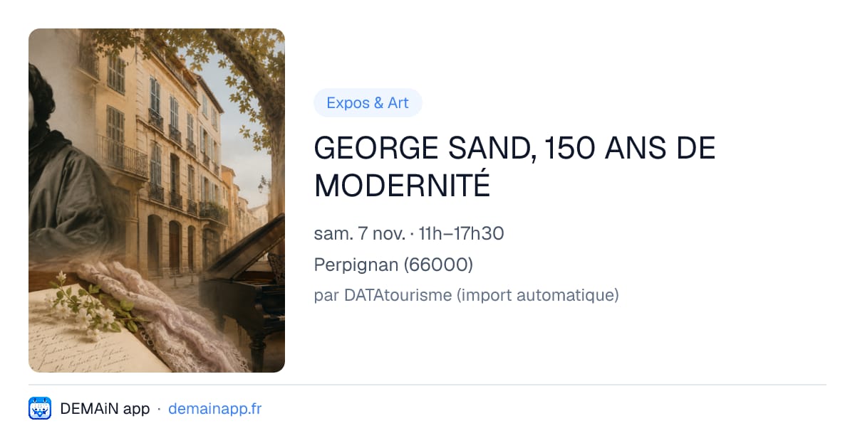 GEORGE SAND, 150 ANS DE MODERNITÉ — Perpignan